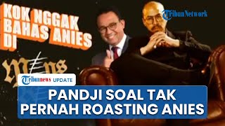 Dituding Tak Pernah Roasting Anies di Stand Up, Pandji: Lihat DP O%, Ada juga soal Menang Curang