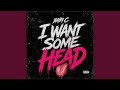 I Want Some Head