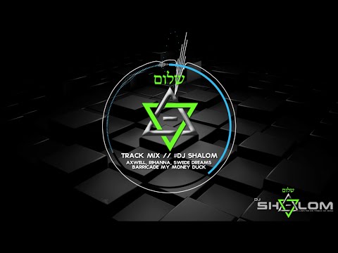 Axwell, Rihanna, Swede Dreams - Barricade My Money Duck (Shalom Track Mix)(Mashup)