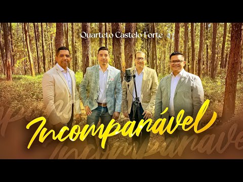 [CLIPE] Incomparável - Quarteto Castelo Forte