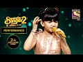 Alka जी हुई Sayisha की Acting से Impress Superstar Singer Season 2