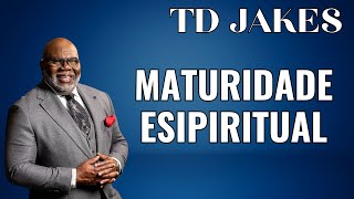 TD JAKES -  MATURIDADE ESPIRITUAL. Dublado em Português.