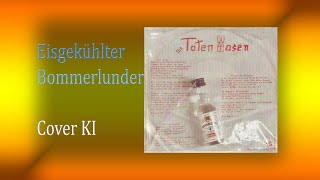 Die Toten Hosen - Eisgekühlter Bommerlunder - Coverversion KI