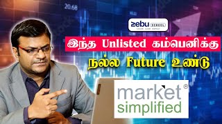 Market Simplified Company Analysis | Tamil | Unlisted Company | Zebu S