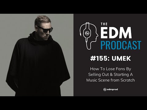 UMEK on Losing Fans By Selling Out & Starting A Scene from Scratch (The EDM Prodcast #155)