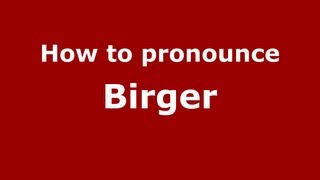How to pronounce Birger