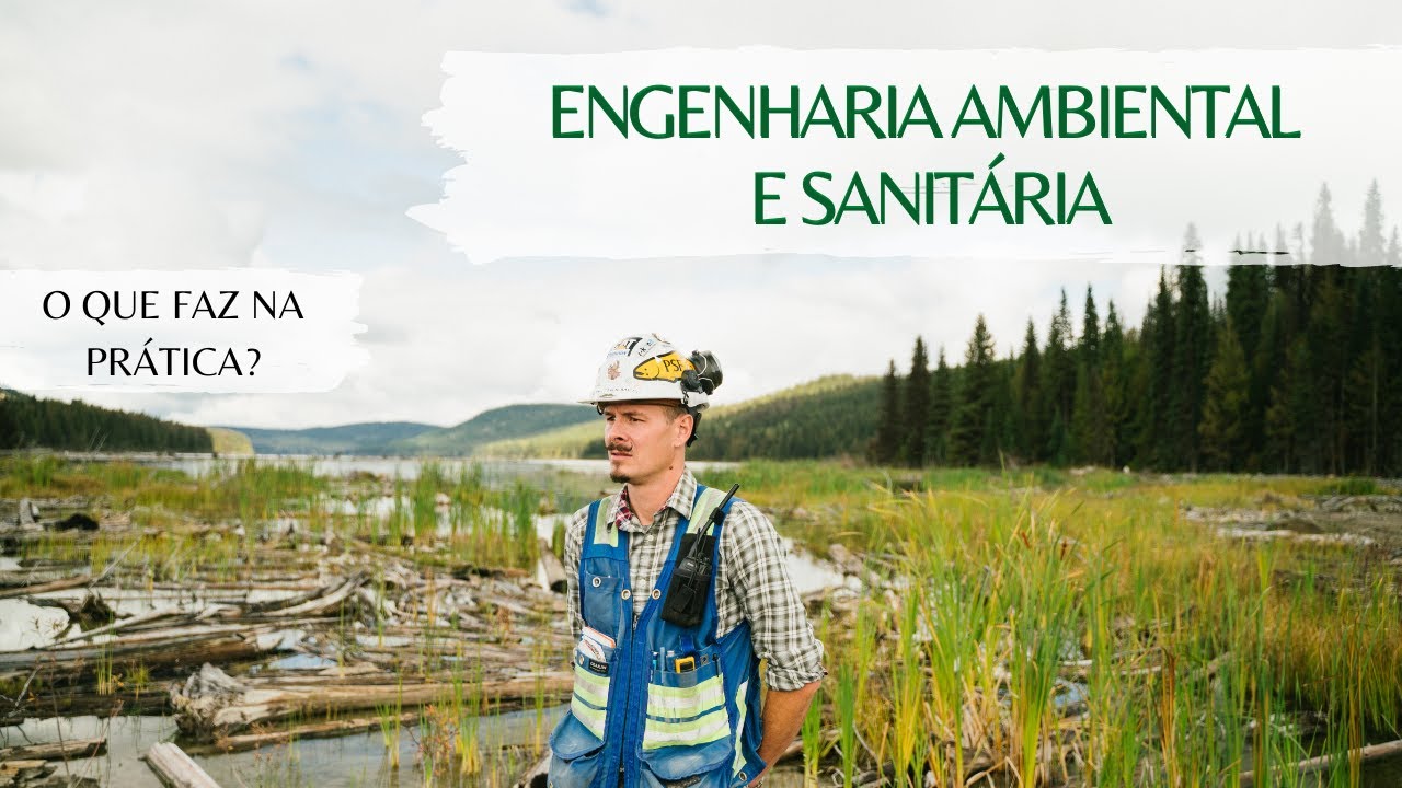 O QUE FAZ UM(A) ENGENHEIRO(A) AMBIENTAL E SANITARISTA?