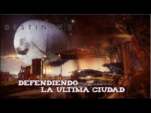 Destiny 2 | Gameplay Español | Defendiendo la última ciudad