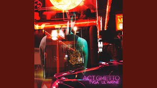 Act Ghetto (feat. Lil Wayne)