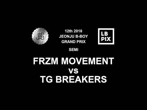 FRZM MOVEMENT vs TG BREAKERS｜Semi @ 12th 2018 JEONJU B-BOY GRAND PRIX｜LB-PIX