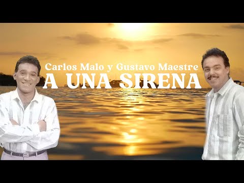 A Una Sirena - Carlos Malo y Gustavo Maestre | Video Lyric