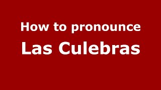 How to pronounce Las Culebras