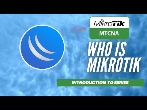 Full MikroTik MTCNA - Introduction  to who is Mikrotik?