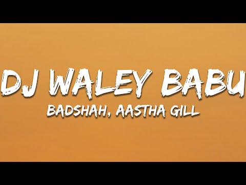 Dj Wale Babu - Badshah, Aastha Gill (Lyrics) | 7clouds Hindi