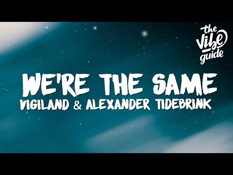 Vigiland - We're The Same (Lyrics) ft. Alexander Tidebrink‬‬