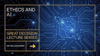 Great Decisions | Ethics and AI | Dr. William Barry