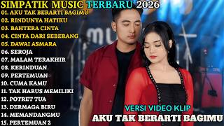 Download lagu SIMPATIK MUSIC FULL ALBUM TERBARU 2026 | AKU TAK BERARTI BAGIMU - RINDUNYA HATIKU mp3