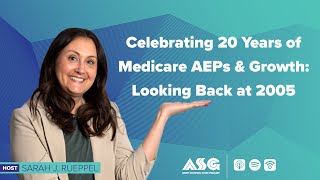 Celebrating 20 Years of Medicare AEPs & Growth: Looking Back at 2005