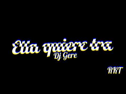 ELLA QUIERE TRA - RKT - DJ GERE [Bass Boosted]