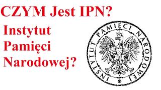 Czym jest IPN  Instytut Pamięci Narodowej