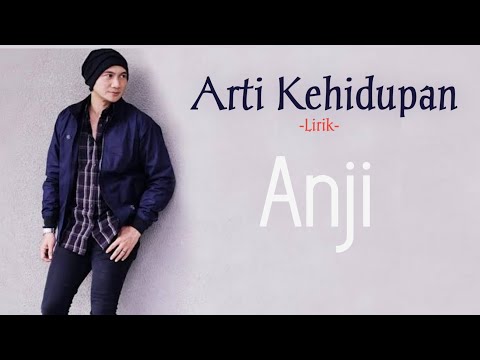 Anji_Arti Kehidupan_(Lirik)