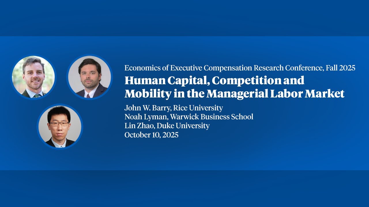 2025, Executive Compensation Research Conference,  John W  Barry, "Human Capital, Competition and...
