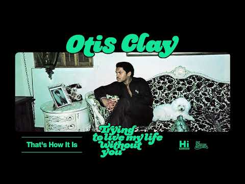 Otis Clay - That's How It Is (Official Audio)