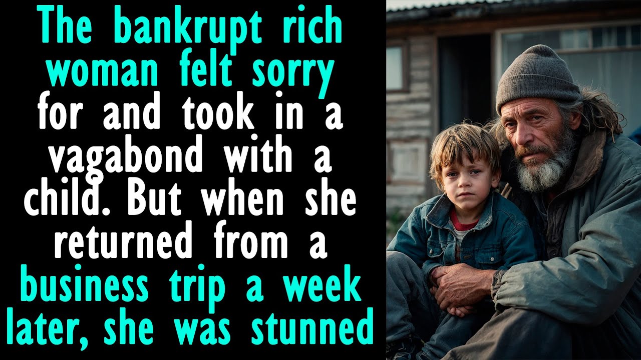 The bankrupt rich woman felt sorry for and took in a vagabond with a child... But when she returned