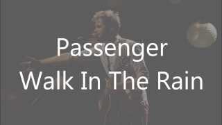 Passenger - Walk In The Rain (lyrics on screen)