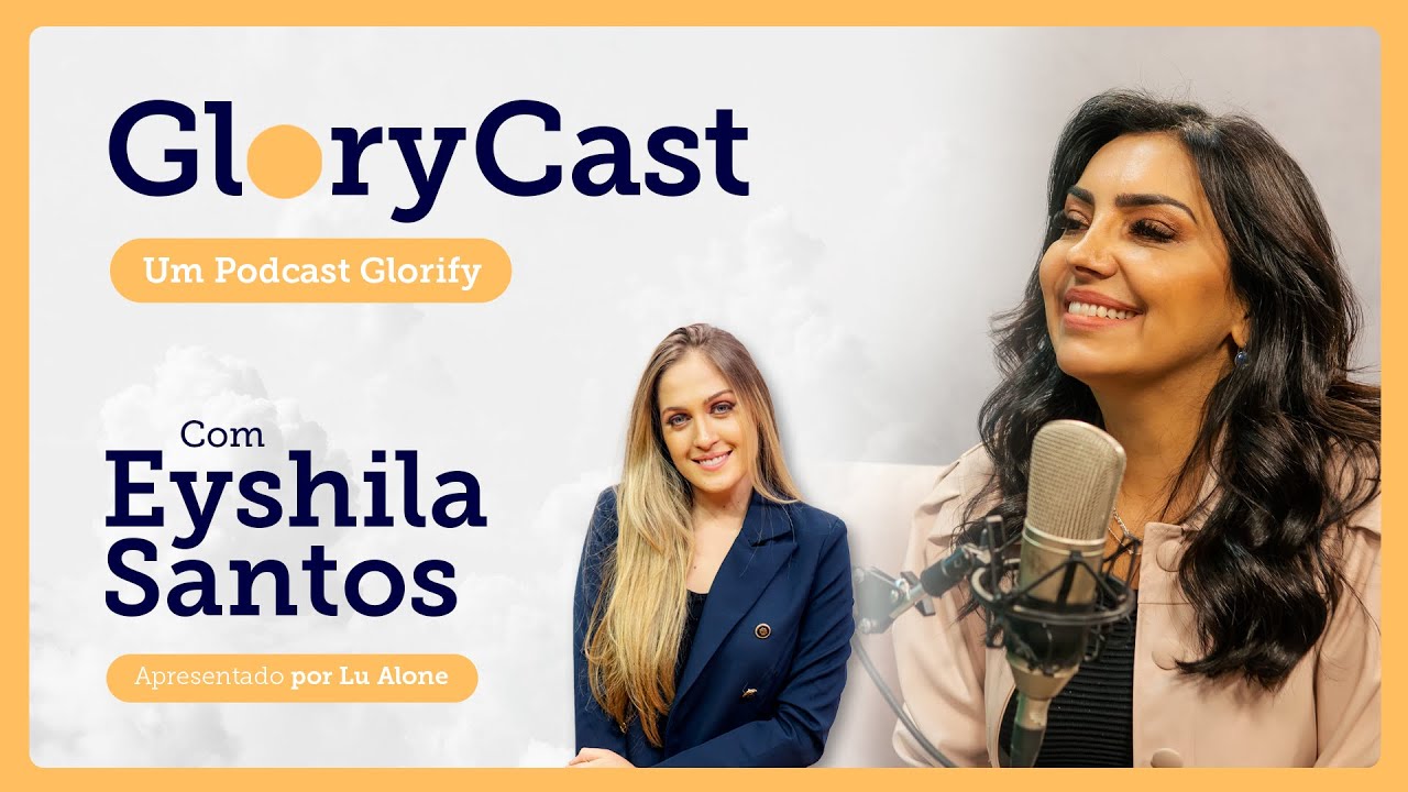 Podcast com Eyshila Santos || Glorycast #8