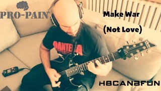 Pro-Pain - Make War (Not Love) Guitar Cover