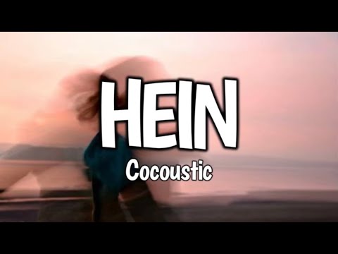 Cocoustic - Hein (Lirycs)