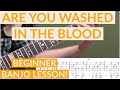 Are You Washed In The Blood | Beginner Bluegrass Banjo Lesson With Tab