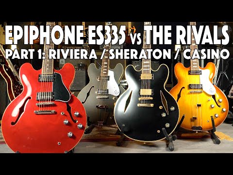 Epiphone ES-335 vs The Rivals Part 1: Epiphone Riviera - Epiphone Casino - Epiphone Sheraton Stealth