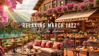 Download lagu Soft Jazz Background Music 🌸 Relaxing March Spring Jazz at Outdoor Coffee Shop Ambience for Work mp3