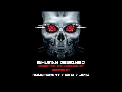 Inhuman Designed - Grown for the Cyborgs - (Kounterakt's Target for Termination Refix)