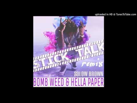 SOLOW BROWN-BOMB WEED & HELLA PAPER(Slick Talk Remix)