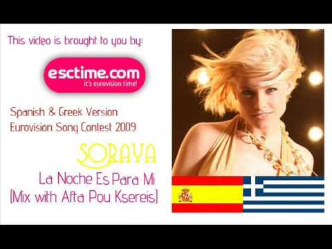 Spain Eurovision 2009 - Soraya -  La Noche Es Para Mi (Mix with Afta Pou Ksereis)