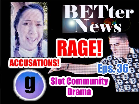 BETter News Episode 36. Slot Community Drama. NG Slot is in a RAGE and Slot Queen make accusations.