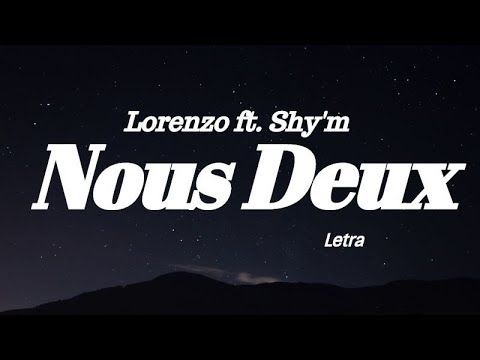 Lorenzo ft  Shy'm -  Nous Deux  (Letra)