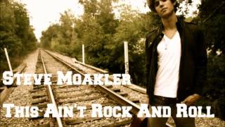 Steve Moakler - This Ain't Rock and Roll (Lyrics in Description)