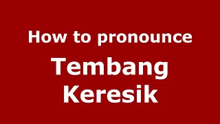 How to pronounce Tembang Keresik