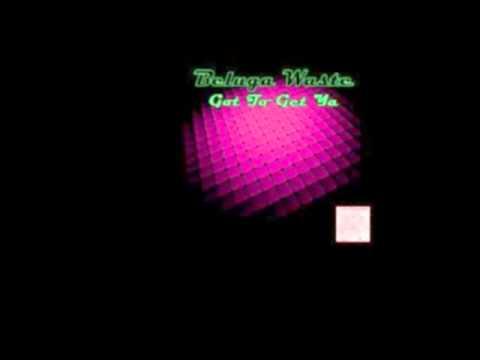 Beluga Waste - Got To Get Ya