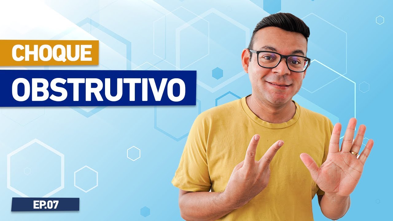 CHOQUE OBSTRUTIVO - Ep.07