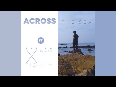 Across The Sea ft. Sheikh @fiqkhm (Short Cinematography)
