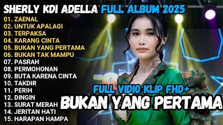 Download lagu BUKAN YANG PERTAMA - Sherly KDI UNTUK APALAGI, TERPAKSA OM ADELLA FULL ALBUM TERBARU 2024 mp3