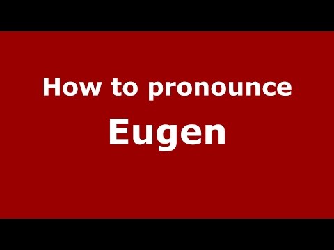 How to pronounce Eugen (Romanian/Romania)  - PronounceNames.com