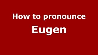 How to pronounce Eugen