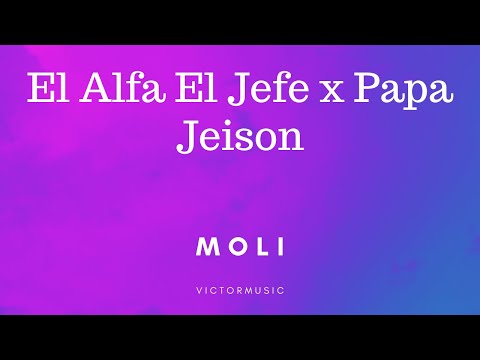 El Alfa El Jefe x Papa Jeison -  Moli (LETRA)