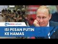 Rusia Hamas Makin Mesra Putin Kirim PESAN Ke Militan Palestina Saat Gencatan Senjata Apa Isinya